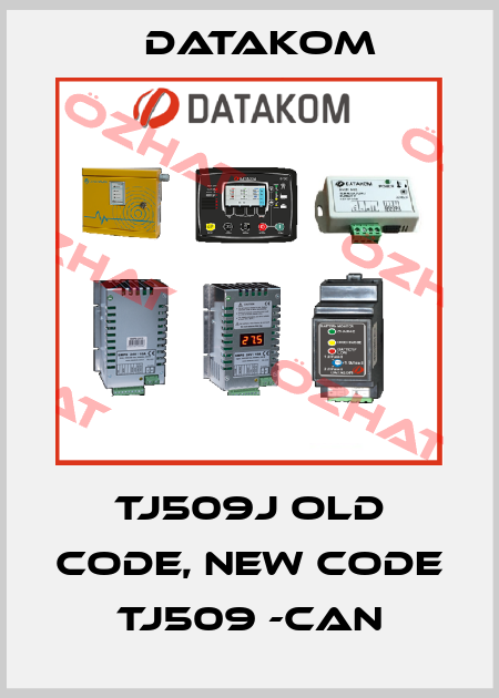 TJ509J old code, new code TJ509 -CAN DATAKOM