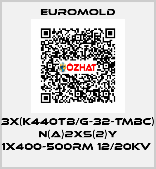 3X(K440TB/G-32-TMBC) N(A)2XS(2)Y 1X400-500RM 12/20KV  EUROMOLD