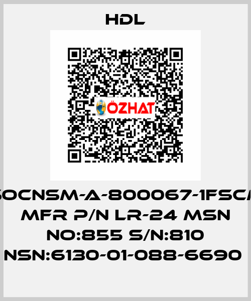 80063SOCNSM-A-800067-1FSCM:66015 MFR P/N LR-24 MSN NO:855 S/N:810 NSN:6130-01-088-6690  HDL