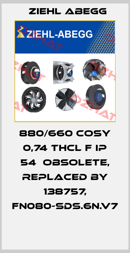 880/660 COSY 0,74 THCL F IP 54  obsolete, replaced by 138757, FN080-SDS.6N.V7  Ziehl Abegg