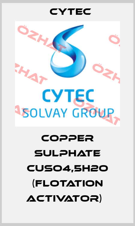 COPPER SULPHATE CUSO4,5H2O (FLOTATION ACTIVATOR)   Cytec