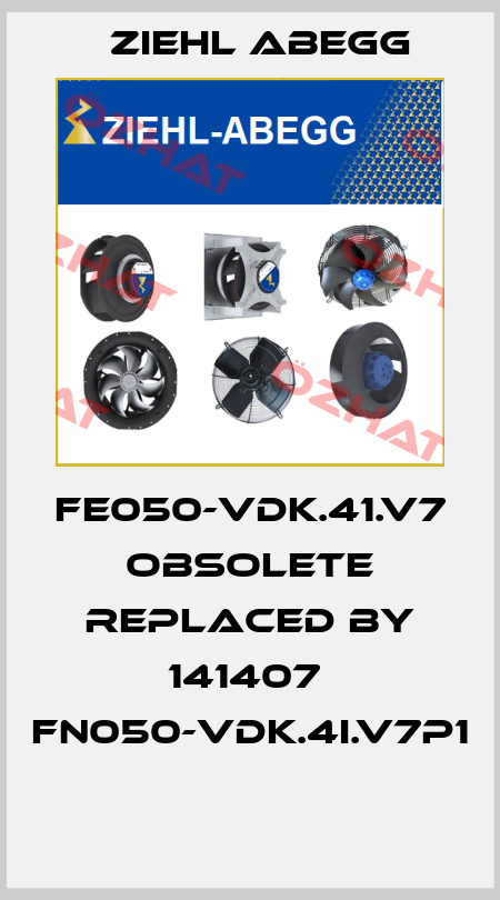 FE050-VDK.41.V7 OBSOLETE replaced by 141407  FN050-VDK.4I.V7P1  Ziehl Abegg
