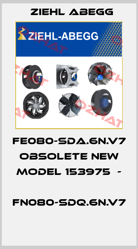 FE080-SDA.6N.V7   OBSOLETE NEW MODEL 153975  -  FN080-SDQ.6N.V7  Ziehl Abegg