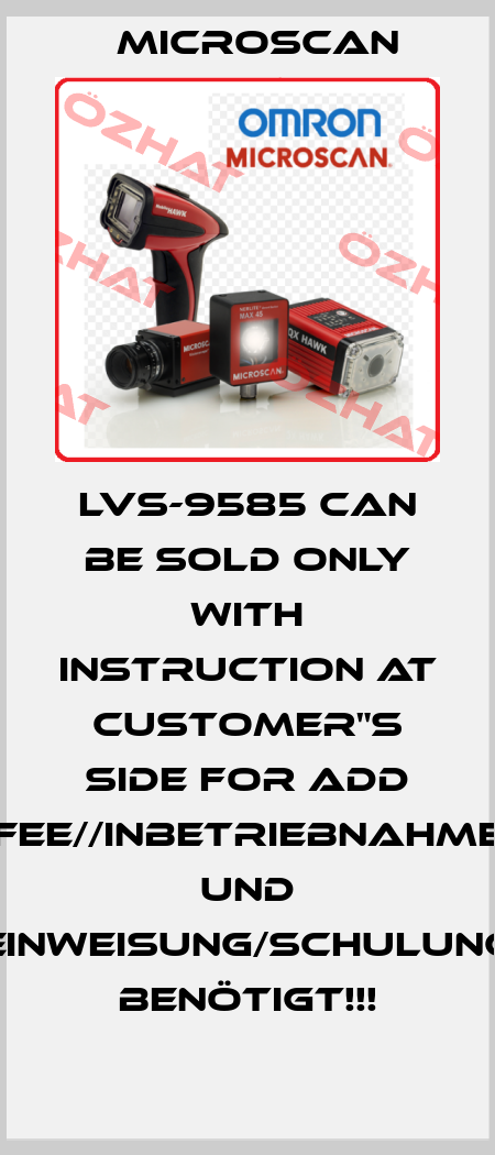 LVS-9585 can be sold only with instruction at customer"s side for add fee//Inbetriebnahme und Einweisung/Schulung benötigt!!! Microscan
