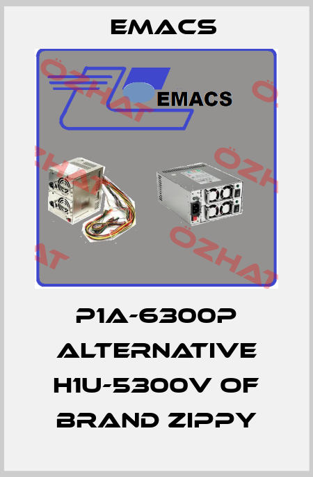 P1A-6300P alternative H1U-5300V of brand Zippy Emacs