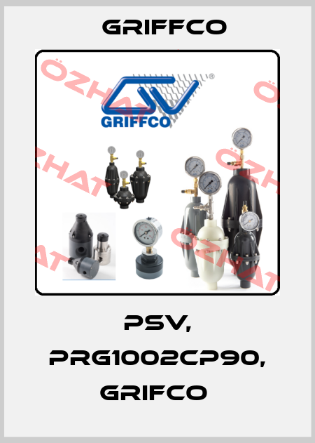 PSV, PRG1002CP90, GRIFCO  Griffco