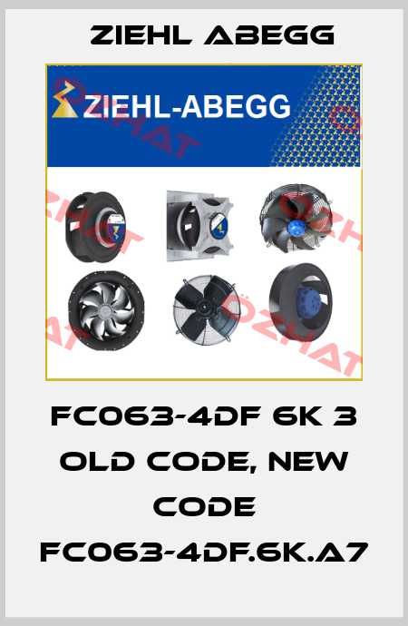 FC063-4DF 6K 3 old code, new code FC063-4DF.6K.A7 Ziehl Abegg