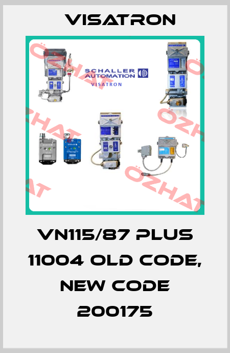 VN115/87 PLUS 11004 old code, new code 200175 Visatron