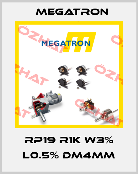 RP19 R1K W3% L0.5% DM4mm Megatron