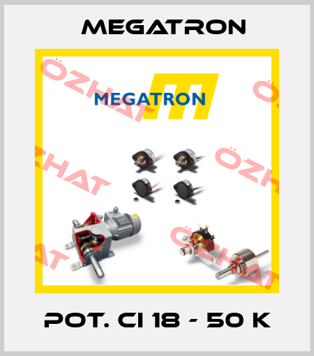 POT. CI 18 - 50 K Megatron
