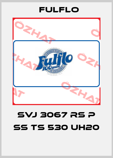 SVJ 3067 RS P SS TS 530 UH20  Fulflo