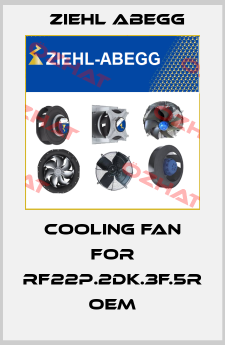 cooling fan for RF22P.2DK.3F.5R OEM Ziehl Abegg