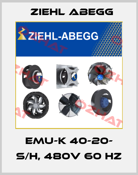 EMU-K 40-20- S/H, 480V 60 Hz Ziehl Abegg