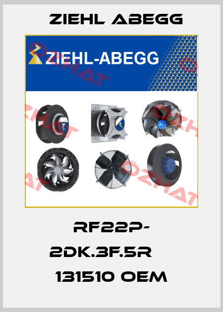 RF22P- 2DK.3F.5R     131510 OEM Ziehl Abegg