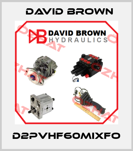 D2PVHF60MIXFO David Brown