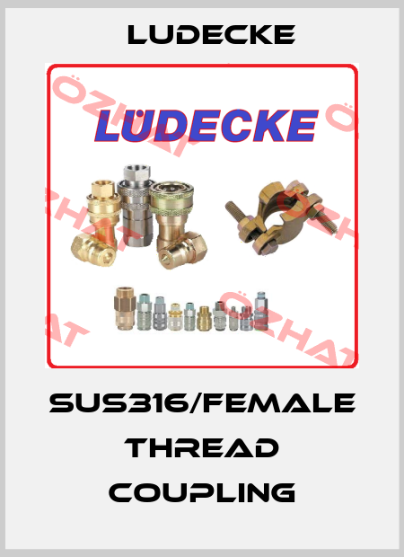 SUS316/Female thread coupling Ludecke