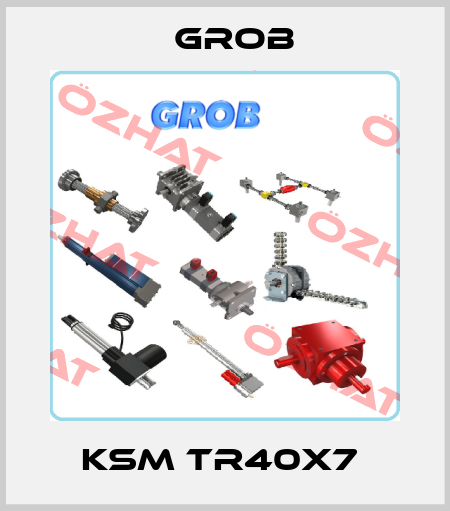KSM TR40x7  Grob