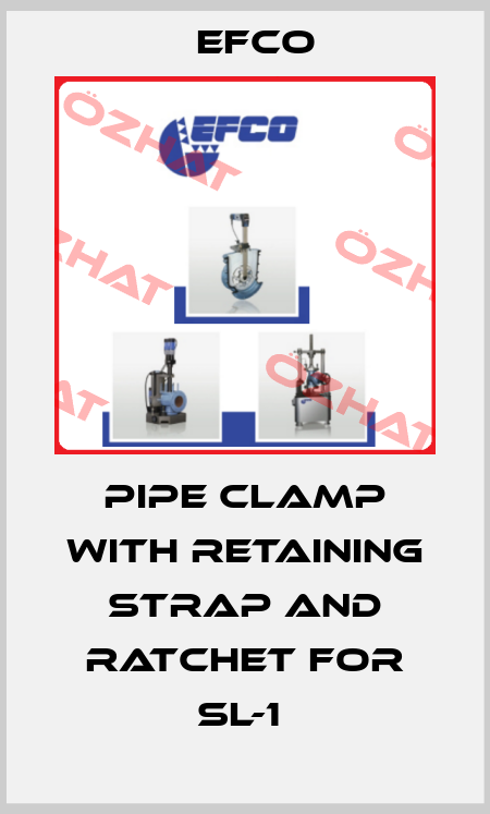 PIPE CLAMP WITH RETAINING STRAP AND RATCHET FOR SL-1  Efco