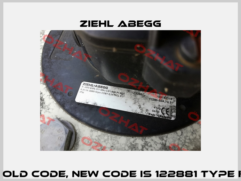 FC090-SDA.7Q.2 old code, new code is 122881 Type FC091-SDA.7Q.V7 Ziehl Abegg