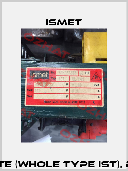 P/N: 85/087633, Type: IST UL/CAN obsolete (whole type IST), replacement P/N: 726149, Type: CSTN 100 Ismet