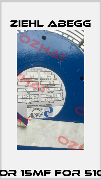 CAPACITOR 15mF FOR 510-29-203  Ziehl Abegg
